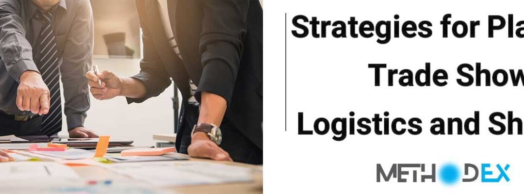 Strategies for Planning Trade Show Logistics and Shipping