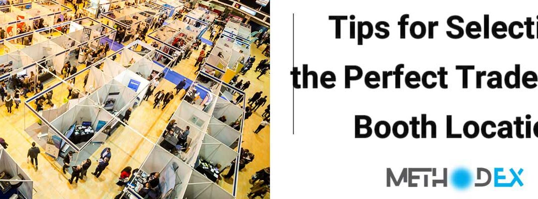 Tips for Selecting the Perfect Trade Show Booth Location