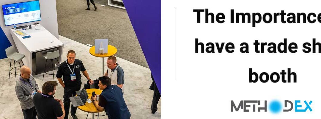 The Importance of have a trade show booth