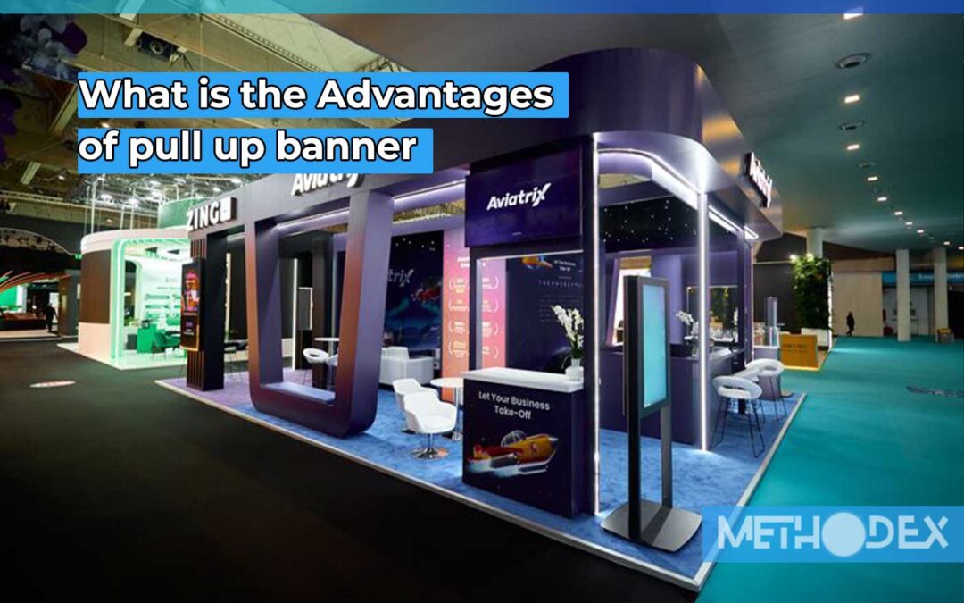 What is the Advantages of pull up banner