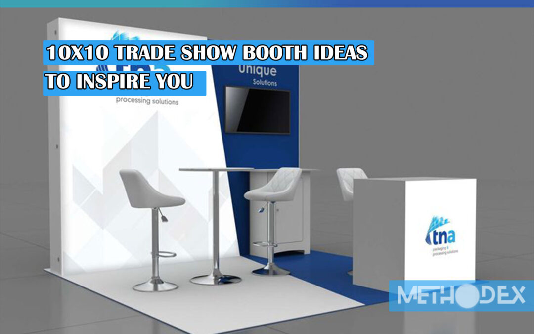 10x10 Trade Show Booth Ideas to Inspire You
