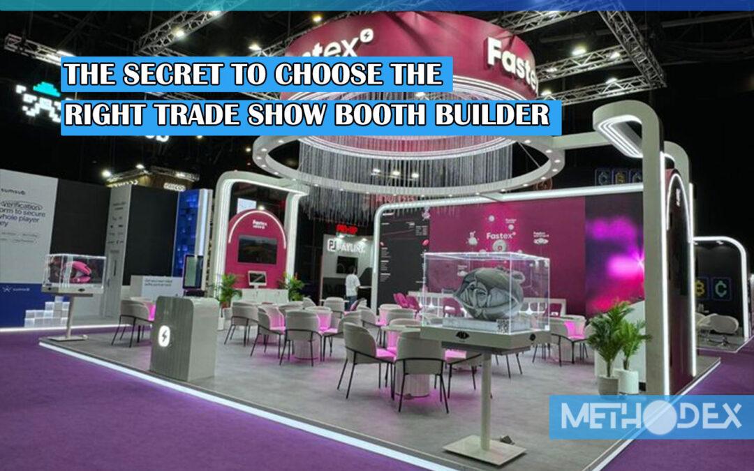 the secret to choose the right trade show booth builder